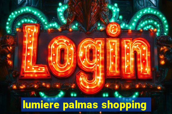 lumiere palmas shopping